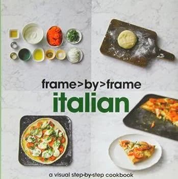 Frame by Frame Italian: A Visual Step-by-Step Cookbook