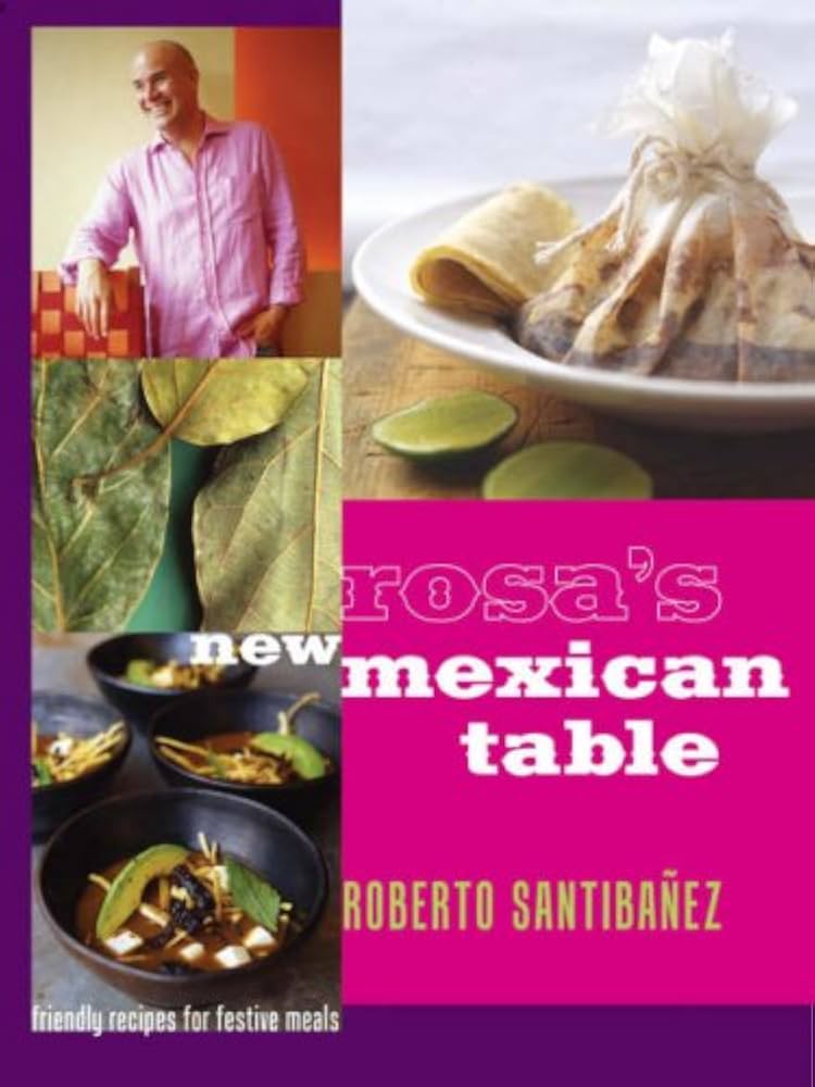 Rosa’s New Mexican Table: Friendly Recipes for Festive Meals