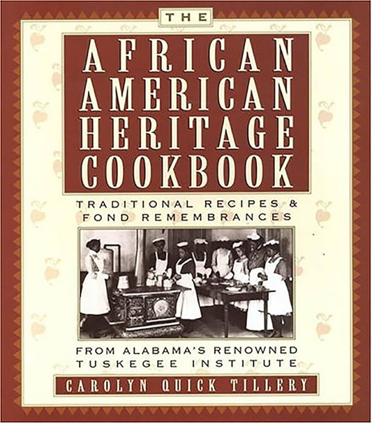The African-American Heritage Cookbook: Traditional Recipes and Fond Remembrances from Alabama's Renowned Tuskegee Institute