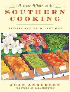 A Love Affair with Southern Cooking: Recipes and Recollections