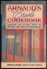 Arnaud's Creole Cookbook: Memoirs and Recipes from the Historic New Orleans Restaurant