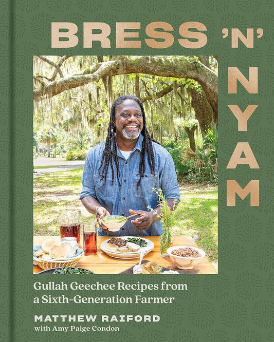 Bress 'n' Nyam: Gullah Geechee Recipes from a Sixth Generation Farmer