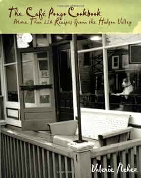 The Cafe Pongo Cookbook: More Than 220 Recipes from the Hudson Valley