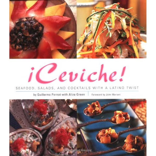 !Ceviche!: Seafood, Salads, And Cocktails With A Latino Twist