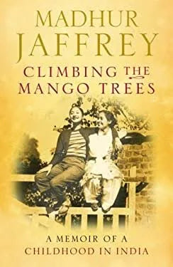 Climbing the Mango Trees: A Memoir of a Childhood in India