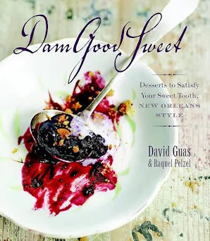 Damgoodsweet: Desserts to Satisfy Your Sweet Tooth, New Orleans Style