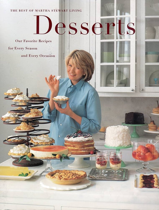 Desserts: Our Favorite Recipes for Every Season and Every Occasion