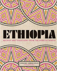 Ethiopia: Recipes and Traditions from the Horn of Africa
