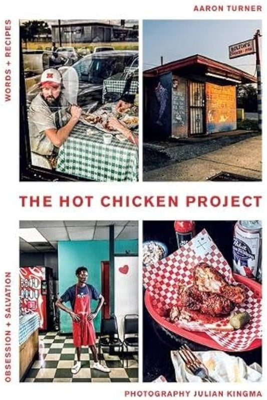 The Hot Chicken Project: Words + Recipes | Obsession + Salvation | Spice + Fire