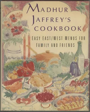 Madhur Jaffrey's Cookbook: Easy East/West Menus for Family and Friends