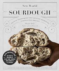 New World Sourdough: Artisan Techniques for Creative Homemade Fermented Breads
