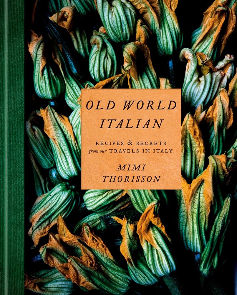 Old World Italian: Recipes and Secrets from Our Travels in Italy