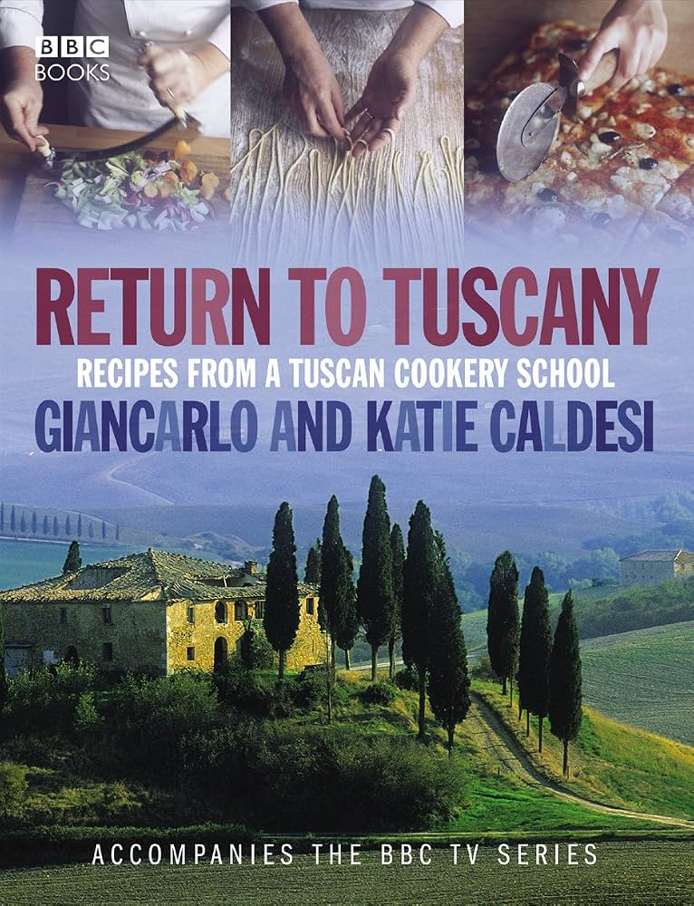 Return to Tuscany: Recipes from a Tuscan Cookery School
