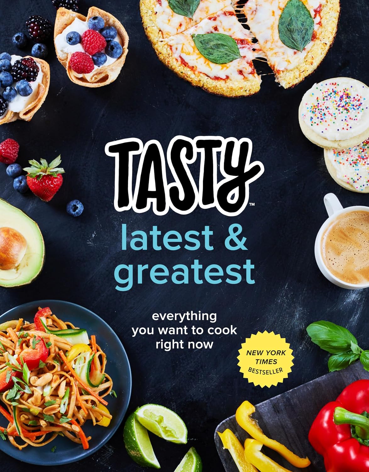Tasty Latest & Greatest: Everything You Want to Cook Right Now