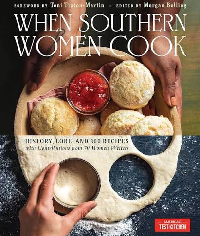 When Southern Women Cook: History, Lore, and 300 Recipes with Contributions from 70 Women Writers