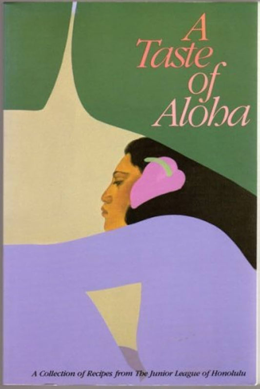 A Taste of Aloha: A Collection of Recipes from the Junior League of Honolulu