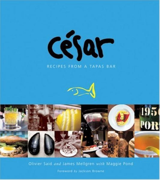 Cesar: Recipes from a Tapas Bar