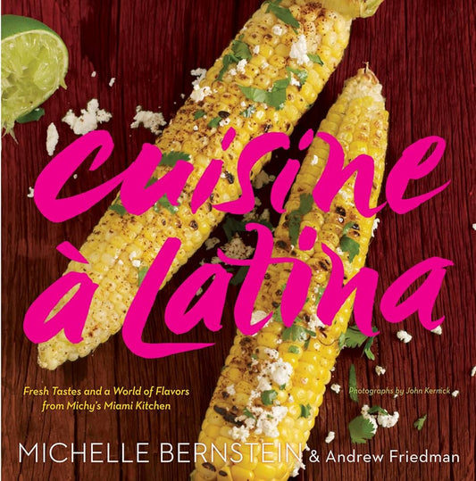 Cuisine à Latina: Fresh Tastes and a World of Flavors from Michy's Miami Kitchen