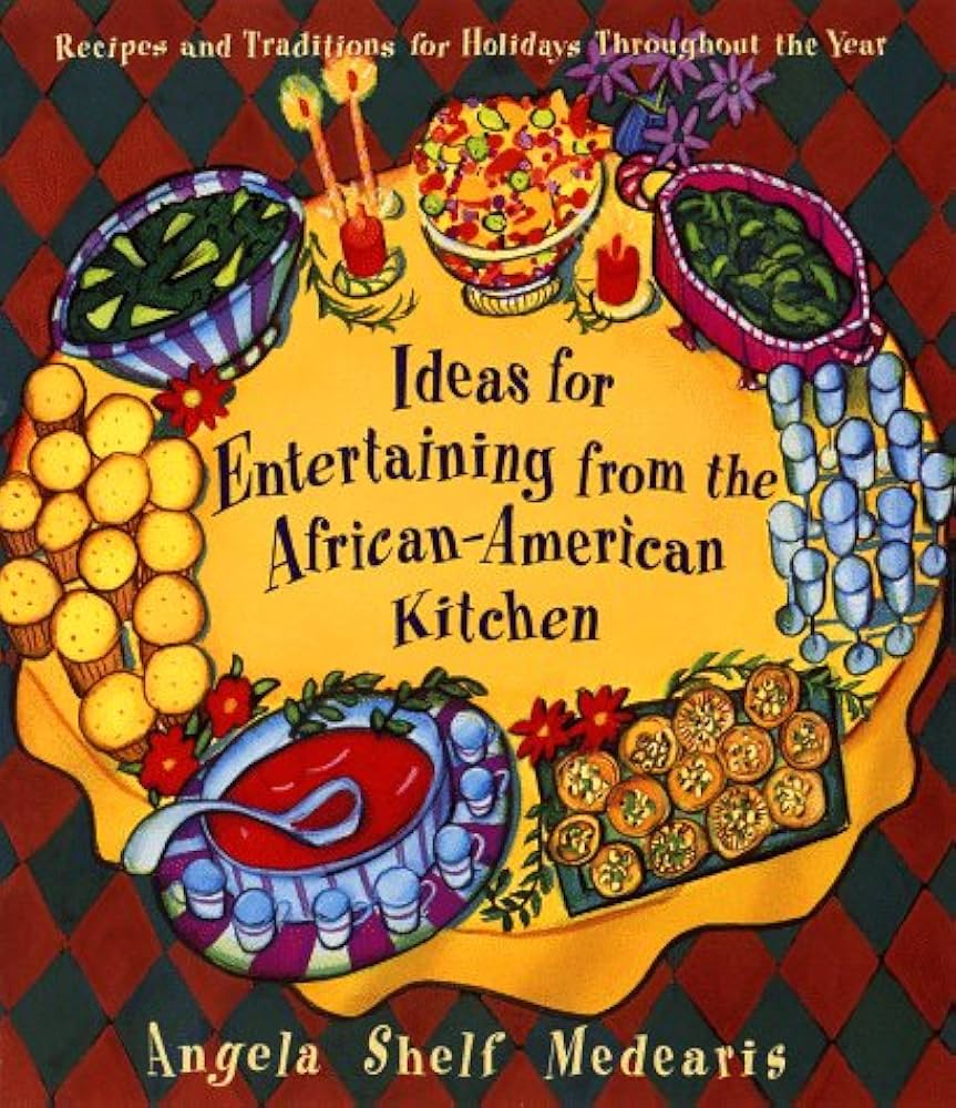 Entertaining Ideas from the African-American Kitchen: Recipes and Traditions for Holidays Throughout the Year