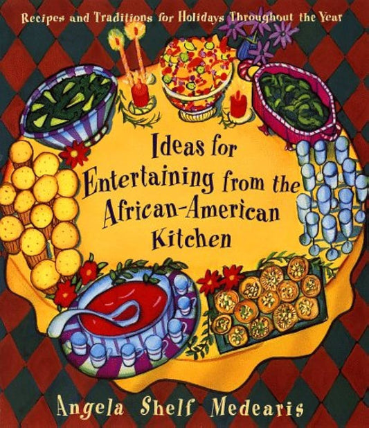 Entertaining Ideas from the African-American Kitchen: Recipes and Traditions for Holidays Throughout the Year