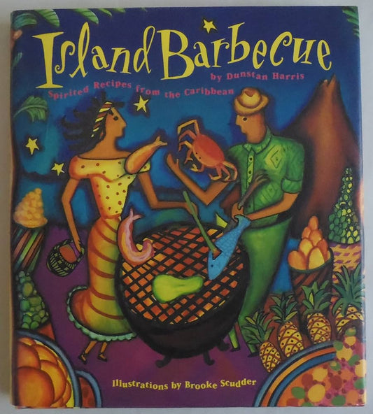 Island Barbecue: Spirited Recipes from the Caribbean