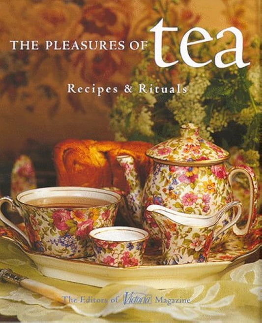Pleasures of Tea: Recipes & Rituals